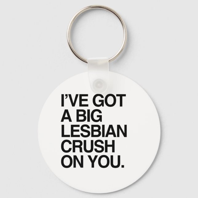 I'VE GOT A BIT LESBIAN CRUSH ON YOU KEYCHAIN (Front)