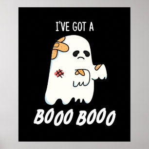 I've Got A Boo Boo Funny Ghost Pun Dark BG Poster
