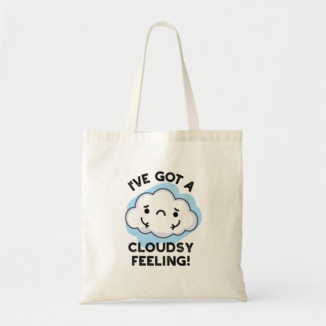 I've Got A Cloudsy Feeling Funny Weather Pun Tote Bag (Front)