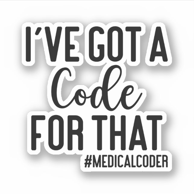 I've Got A Code For That, Medical Coder Gift (Front)
