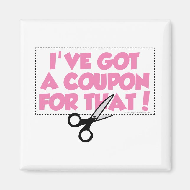 I've Got A Coupon For That Magnet (Front)