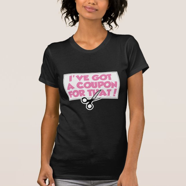 I've Got A Coupon For That T-Shirt (Front)