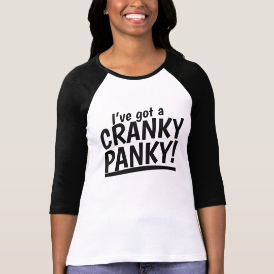 I've got a cranky panky T-Shirt