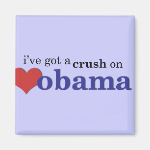 I've got a crush on Obama Magnet