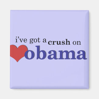 I've got a crush on Obama Magnet