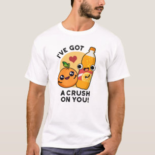 I've Got A Crush On You Funny Orange Pop Pun  T-Shirt