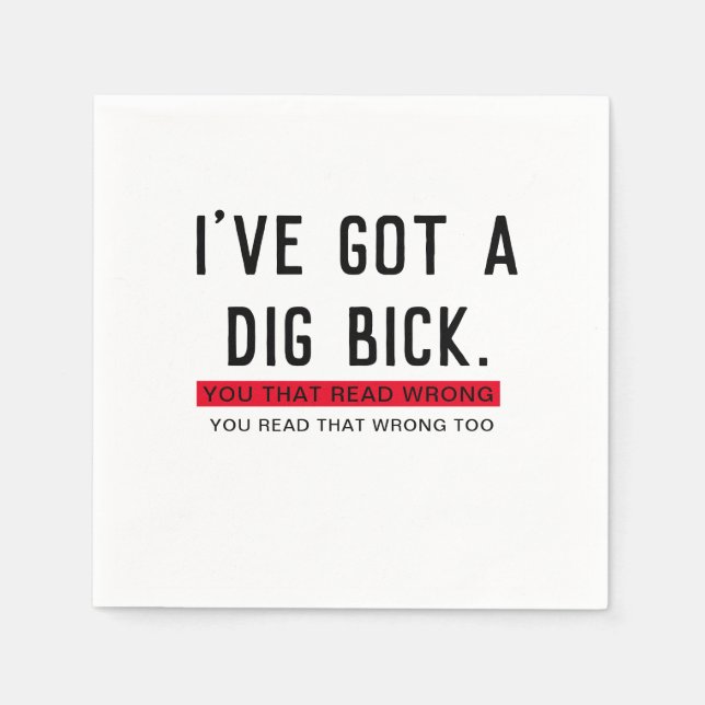 I've Got a Dig Bick Funny Gift Napkin (Front)
