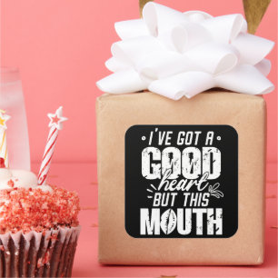 I've Got A Good Heart But This Mouth Funny Saying  Square Sticker