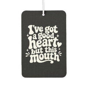 Ive Got A Good Heart But This Mouth Sassy Retro Air Freshener