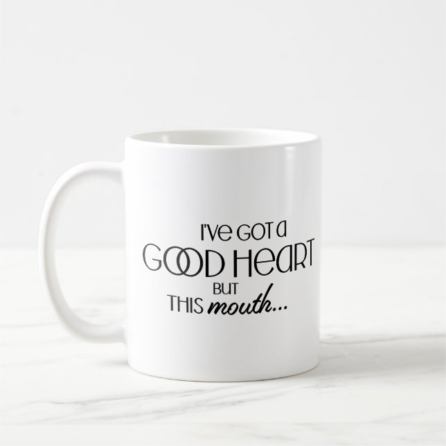 I've Got a Good Heart Funny Sarcastic Coffee Mug (Left)
