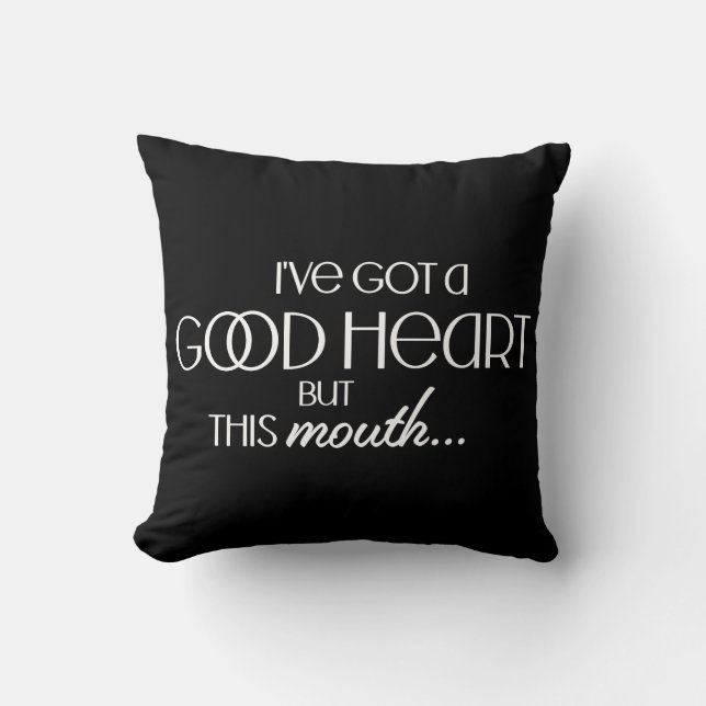 I've Got a Good Heart Funny Sarcastic Throw Pillow (Front)