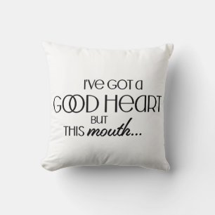 I've Got a Good Heart Funny Sarcastic Throw Pillow