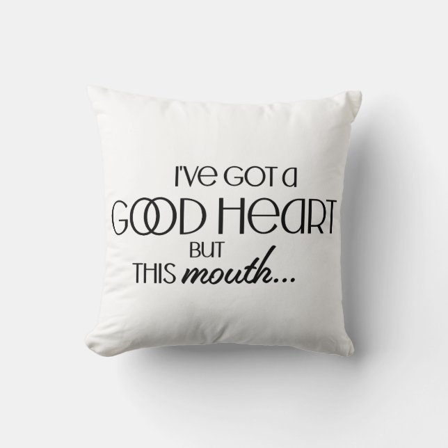I've Got a Good Heart Funny Sarcastic Throw Pillow (Front)