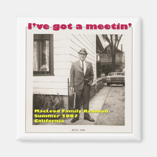 I've Got a Meetin' Magnet