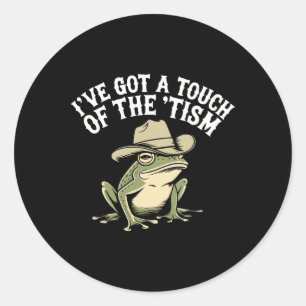 I've Got A Touch Of The ‘tism Funny Autism Frog  Classic Round Sticker