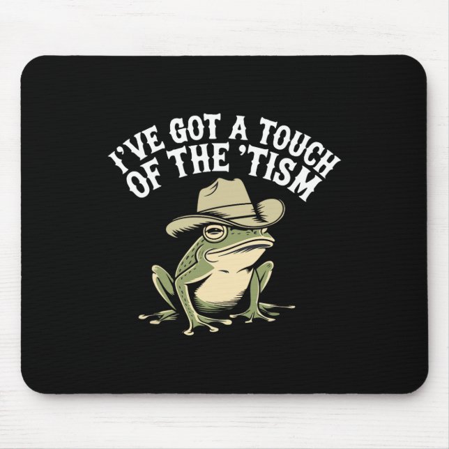 I've Got A Touch Of The ‘tism Funny Autism Frog  Mouse Pad (Front)