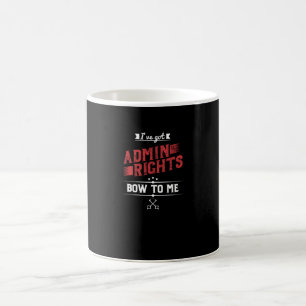 I've Got Admin Rights Coffee Mug