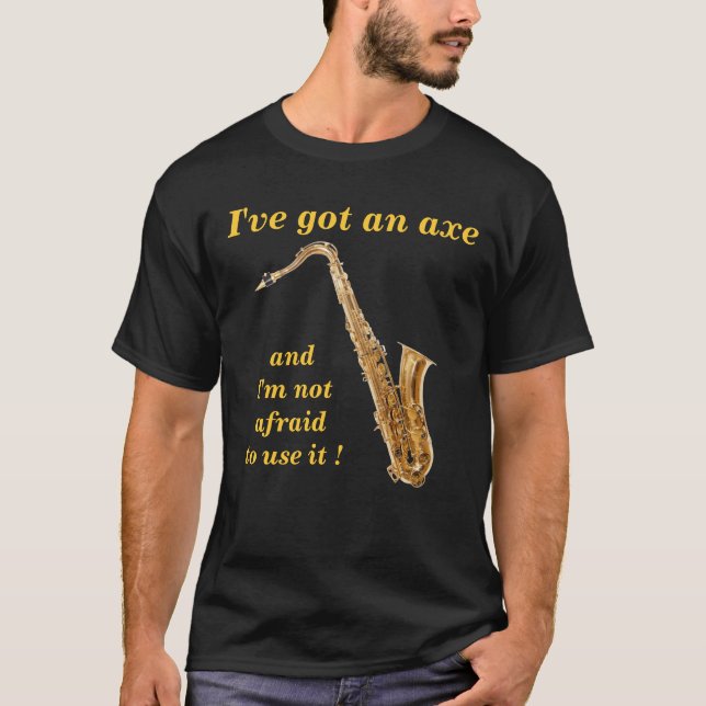 I've got an axe T-Shirt (Front)