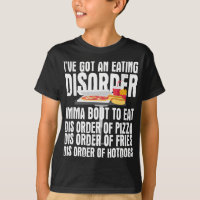 I've Got and Eating Disorder - Dis order of Pizza 