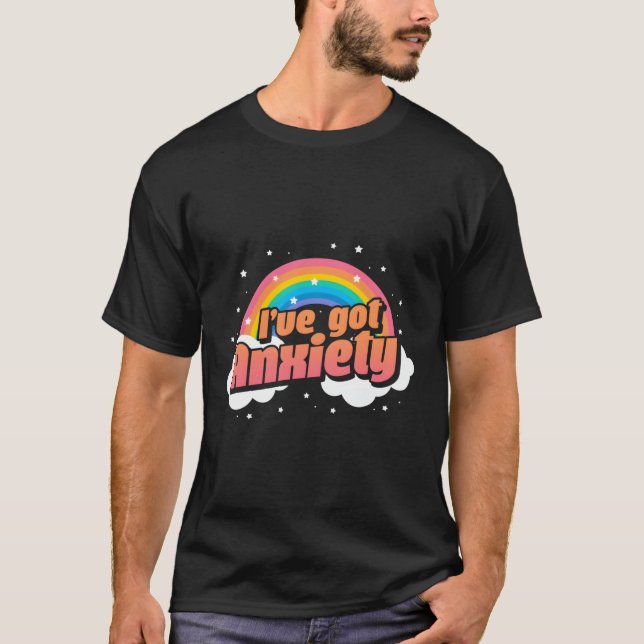 I'Ve Got Anxiety Anxious Rainbow T-Shirt (Front)