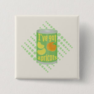 I've got apricots Tin of fruit 2 Inch Square Button