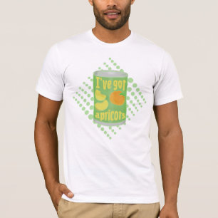 I've got apricots Tin of fruit T-Shirt