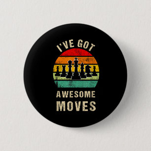 I've Got Awesome Moves Chess Player Funny Chess Pl 2 Inch Round Button