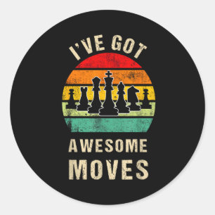 I've Got Awesome Moves Chess Player Funny Chess Pl Classic Round Sticker