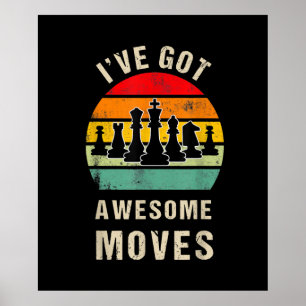 Ive Got Awesome Moves Chess Player Poster