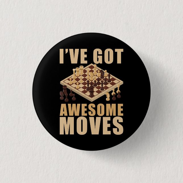 Ive Got Awesome Moves Chess T-Shirt 1 Inch Round Button (Front)