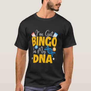 I've Got Bingo In My DNA - Bingo Lover Gambler Gam T-Shirt