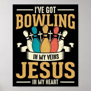 I've Got Bowling In My Veins Jesus In My Heart Poster