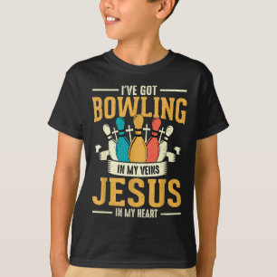I've Got Bowling In My Veins Jesus In My Heart  T-Shirt