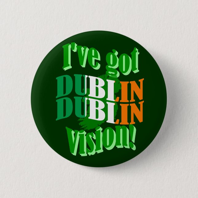 I've got Dublin vision 2 Inch Round Button (Front)