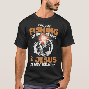 I've Got Fishing in My Veins and Jesus in My Heart T-Shirt