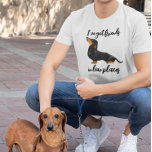 I've Got Friends in Low Places Dachshund dog T-Shirt<br><div class="desc">This design may be personalized in the area provided by changing the photo and/or text. Or it can be customized by clicking Personalize this Template and then choosing the click to customize further option and delete or change the colour of the background, add text, change the text colour or style,...</div>