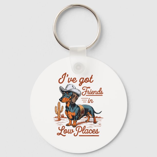 I've Got Friends In Low Places Funny Dachshund Wie Keychain (Front)