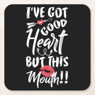 I've Got Good Heart But This Mouth Square Paper Coaster