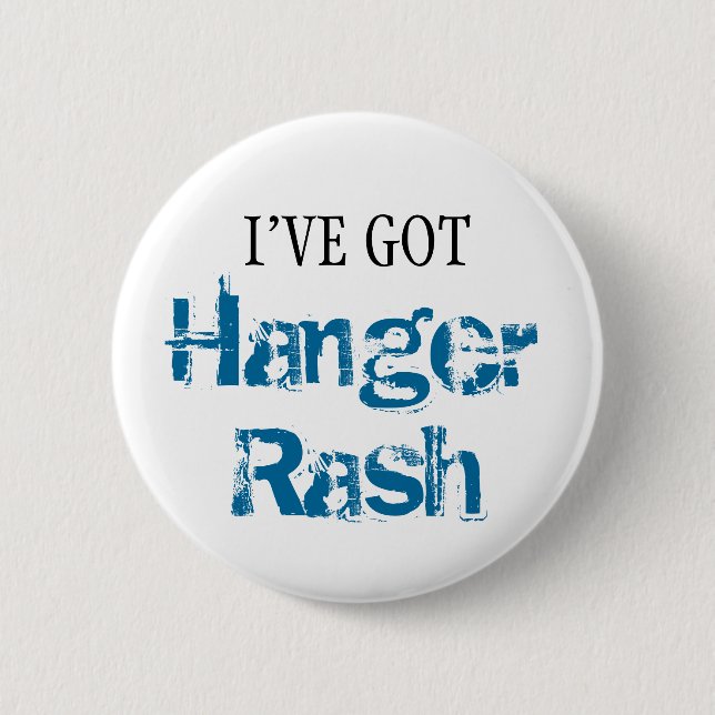 I've Got HANGER RASH 2 Inch Round Button (Front)