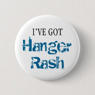 I've Got HANGER RASH 2 Inch Round Button
