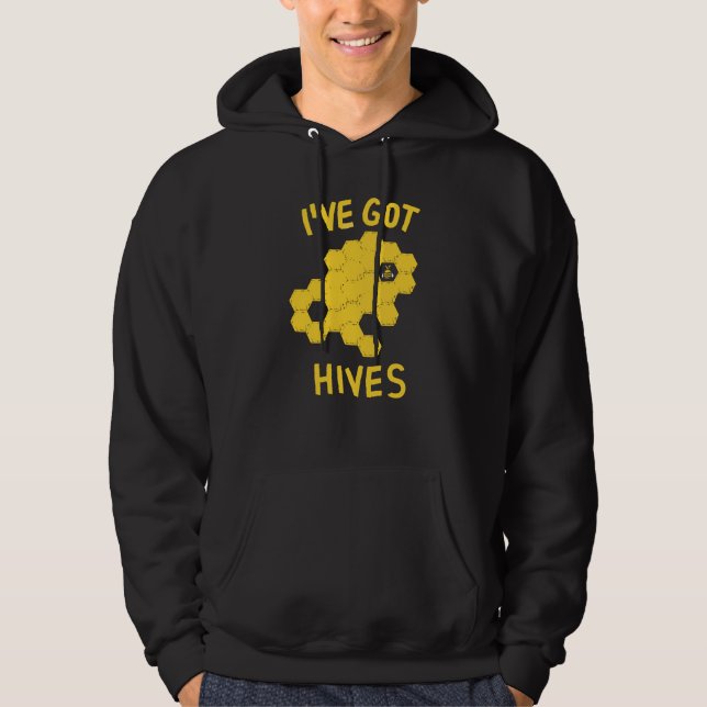 I've Got Hives Beekeeper Bee Honeycomb Apiarist Hoodie (Front)