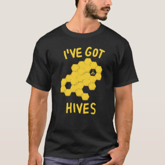 I've Got Hives Beekeeper Bee Honeycomb Apiarist T-Shirt