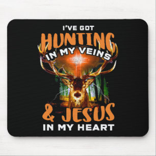 I've Got Hunting In My Veins And Jesus In My Heart Mouse Pad