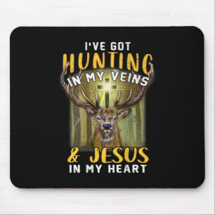 I've Got Hunting In My Veins Jesus In My Heart Mouse Pad
