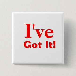I've, Got It! 2 Inch Square Button
