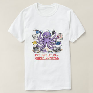 I've Got It All Under Control T-Shirt