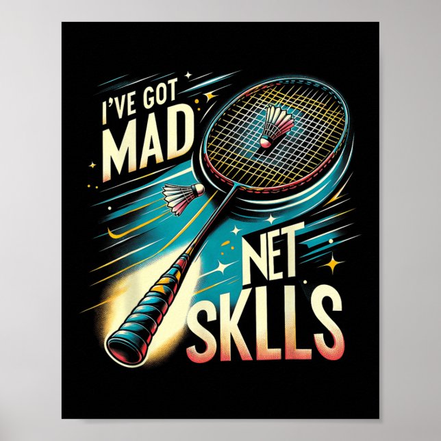 Ive Got Mad Net Skills Badminton Funny Graphic Tee Poster (Front)