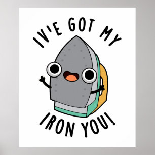 I've Got My Iron You Funny Appliance Pun  Poster