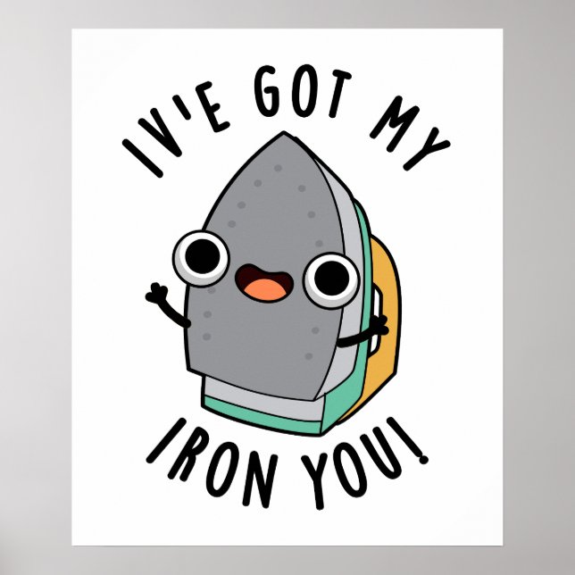 I've Got My Iron You Funny Appliance Pun  Poster (Front)