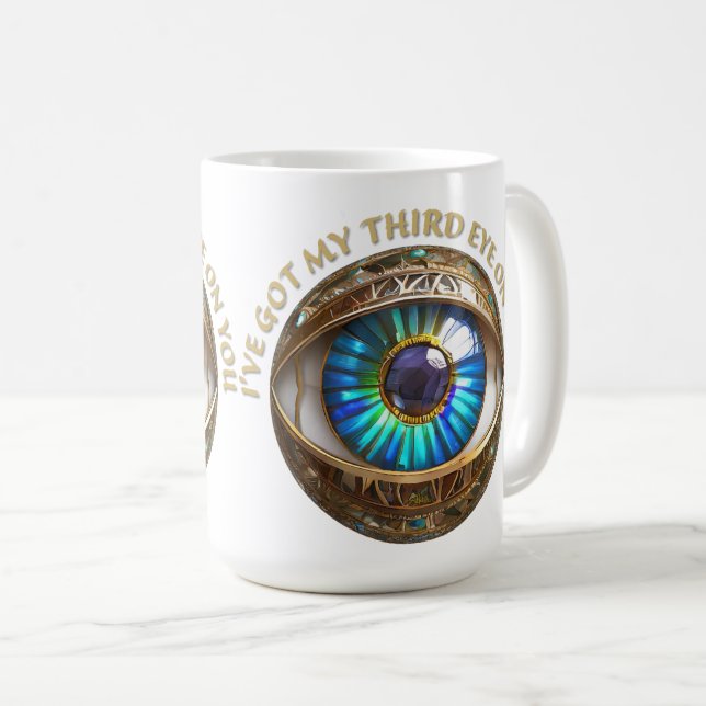 I've Got My Third Eye On You Coffee Mug (Front Right)